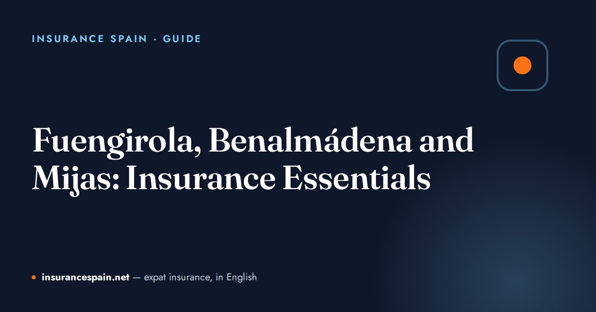 Fuengirola, Benalmádena and Mijas: Insurance Essentials