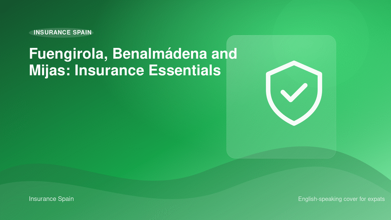 Fuengirola, Benalmádena and Mijas: Insurance Essentials