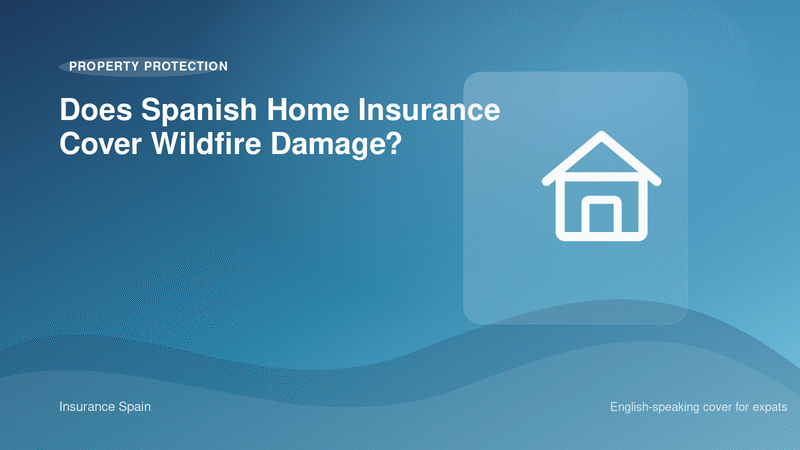 Does Spanish Home Insurance Cover Wildfire Damage?