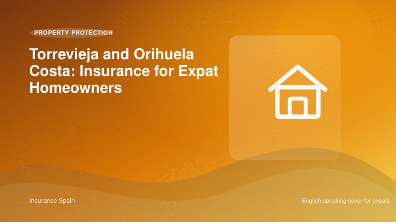 Torrevieja and Orihuela Costa: Insurance for Expat Homeowners