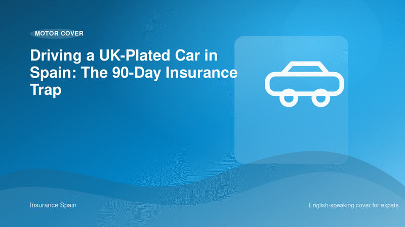 Driving a UK-Plated Car in Spain: The 90-Day Insurance Trap